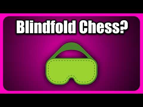 Can I MASTER Blindfold Chess?