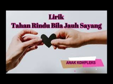 (LIRIK LAGU) Tahan Rindu (Bila Jauh Sayang) - Anak Kompleks