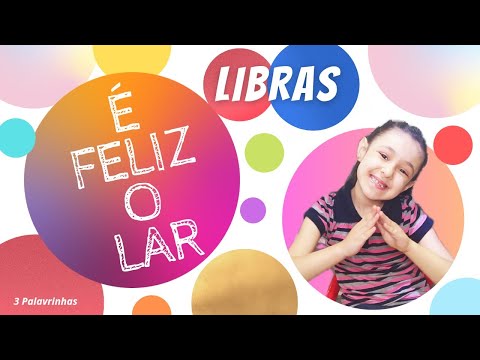 É feliz o lar - 3 Palavrinhas (LIBRAS) Loreninha Tancredi.