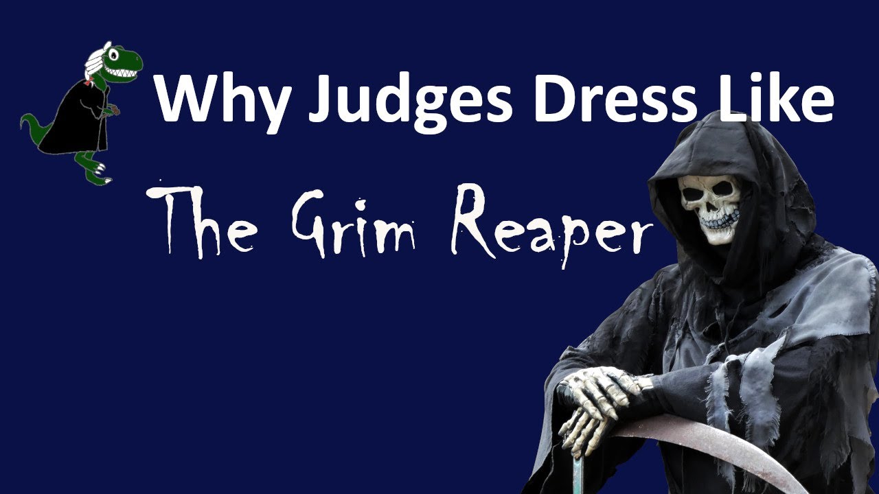 Why Judges Dress Like the Grim Reaper