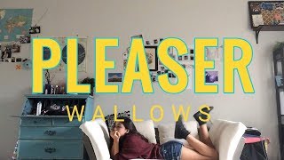 Pleaser - WALLOWS (MUSIC VIDEO) //