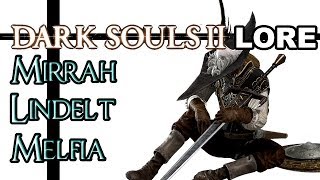 Dark Souls 2 Lore - Mirrah, Lindelt, and Melfia