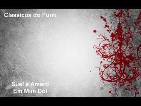 Clássicos do Funk - Suel e Amaro - Em Mim Dói.