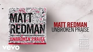 Matt Redman - Unbroken Praise (Live/Lyrics And Chords)
