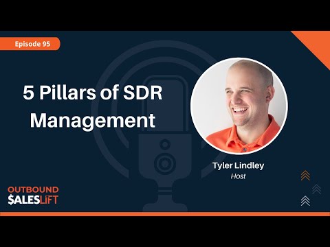 5 Pillars of SDR Management | Outbound Sales Lift (Episode #95)