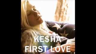 Ke$ha First Love