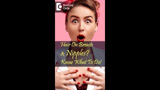 Hairy Breasts & Nipples - How To Get Rid Of It? - Dr. H S Chandrika| Doctors
