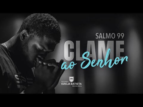 Salmo 99 -  Clame ao Senhor | Pr. Leandro Peixoto
