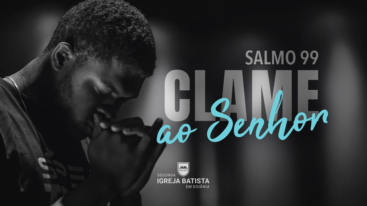 Salmo 99 -  Clame ao Senhor | Pr. Leandro Peixoto
