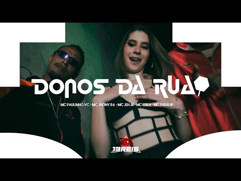 '' DONOS DA RUA '' MC's Luka, Theus SP, Jhony R6, Paulinho VC, Jeh JR (13 Reis) DJ M