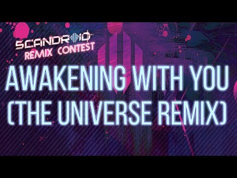Scandroid - Awakening With You (The Universe Remix)