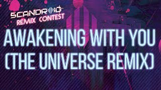 Scandroid - Awakening With You (The Universe Remix)