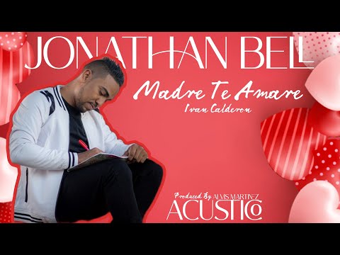MADRE TE AMARE (Ivan Calderon) JONATHAN BELL Acustico