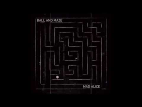 MAD ALICE - BALL & MAZE