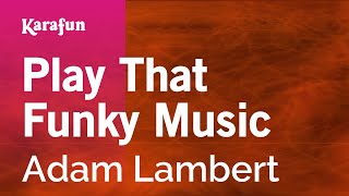 Karaoke Play That Funky Music - Adam Lambert *