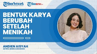 Berkarya setelah Menikah, Andien Aisyah Ada Perbedaan dalam Bentuk Karyanya