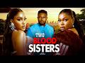 TWO BLOOD SISTERS Nancy Isime Ini Dima Kate Henshaw Daniel Etim Latest Nollywood Movie