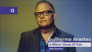 Alpha Sessions: Guilherme Arantes canta Procol Harum - A Whiter Shade Of Pale | Alpha
