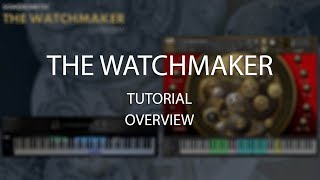 Video thumbnail for The Watchmaker Tutorial - Overview by Sonokinetic BV