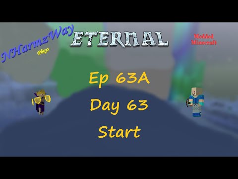 NHarmzWay Plays Minecraft   MC Eternal Ep 63A   Day 63 Start