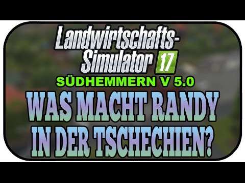 WAS MACHT RANDY IN DER TSCHECHEI - LS17 SÜDHEMMERN V5 #032 ★ Let's Play Landwirtschaft Simulator 1