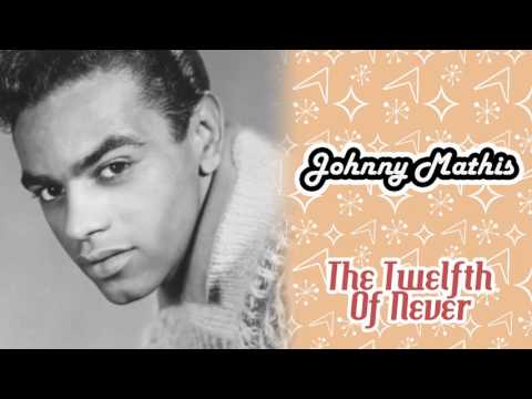Johnny Mathis - The Twelfth Of Never