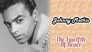 Johnny Mathis - The Twelfth Of Never