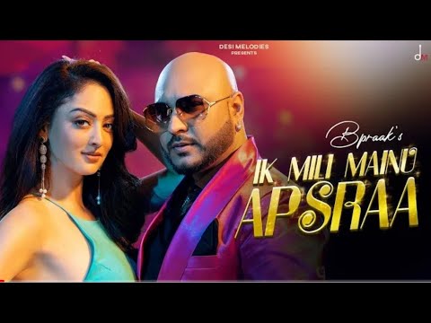 Ek Mili Mainu Apsraa (Official song) B Praak | Asees Kaur | Jaani | Ik mili mainu apsraa new song