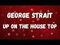 George Strait - Up On The House Top (Lyric Video)