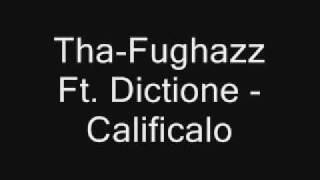 Tha Fughazz Ft. Dictione - Calificalo