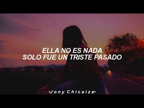 ella no es nada solo fue un triste pasado (Letra/Lyrics)
