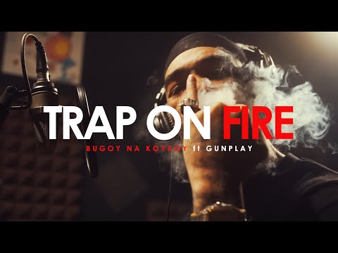 Bugoy na Koykoy - Trap on Fire feat. Gunplay (Official Music Video)