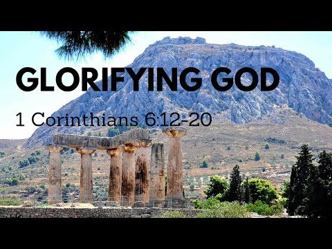 Glorifying God - 1 Corinthians 6 - Am I Free To Sin?