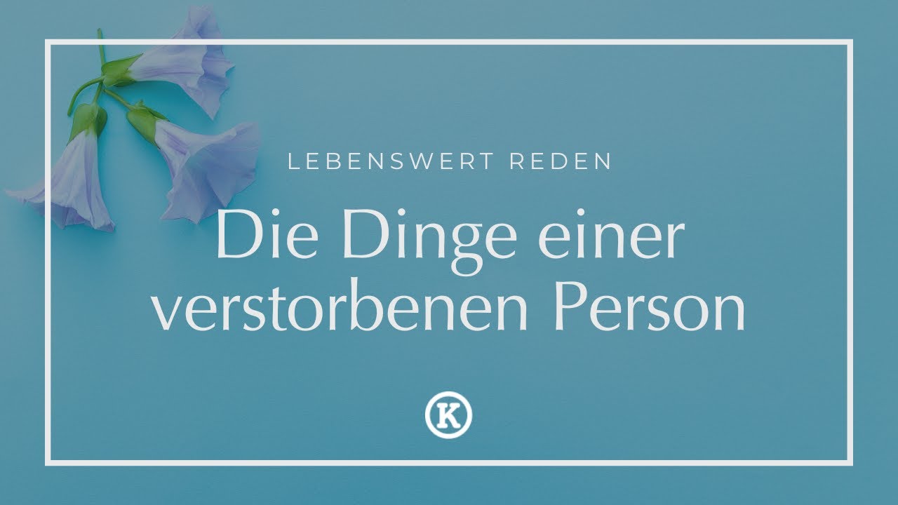 Was mit den Gegenständen einer verstorbenen Person passiert...