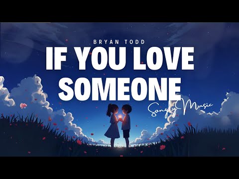 Bryan Todd 📀 If You Love Someone (Lyrics)