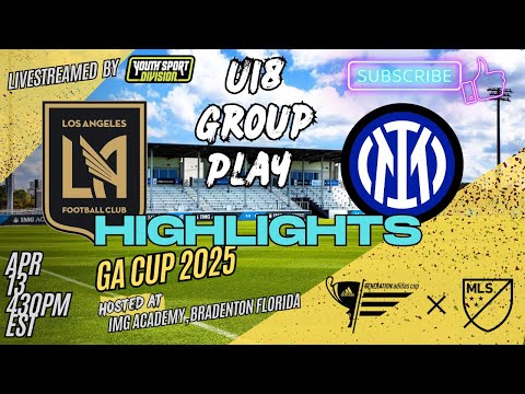 GA CUP 2025 U18 🇺🇸 LAFC ACADEMY VS 🇮🇹 INTER MILAN FC ▪️7 TOTAL GOALS