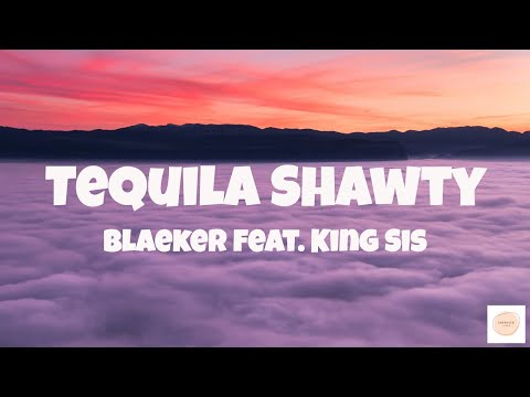 Tequila Shawty (Lyric)- BLAEKER feat. King Sis  | Vibe