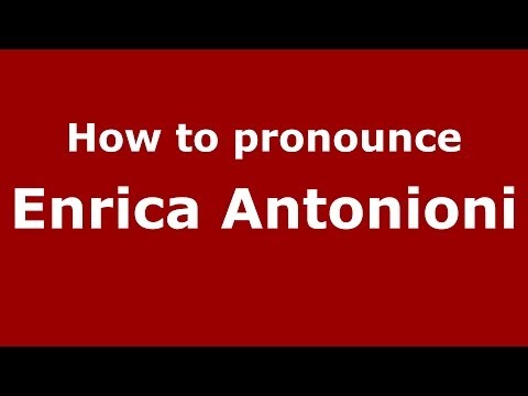 How to pronounce Enrica Antonioni (Italian/Italy) - PronounceNames.com