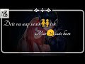 Jo Tum Ko Ho Pasand Wahi Baat Karege Status Song For Whatsapp Status