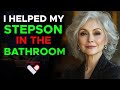 Stepmother Helps Her Stepson When She Caught Him In Bathroom True Infidelity Story