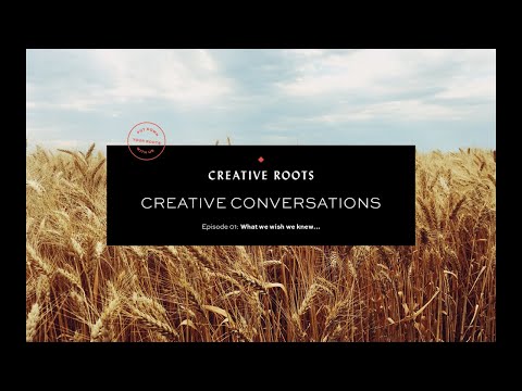 Creative Conversation Episode 1 What We Wish We Knew