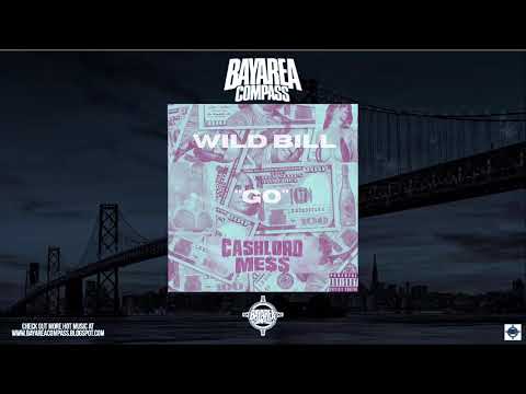 Wild Bill x CashLord Mess - Go [BayAreaCompass]