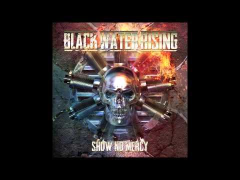 Black Water Rising - Show No Mercy
