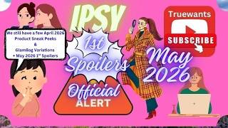 IPSY May 2026 NEW Spoilers | First Official Group + April 2026 GlamBag Variations & EXTRA + ULTIMATE