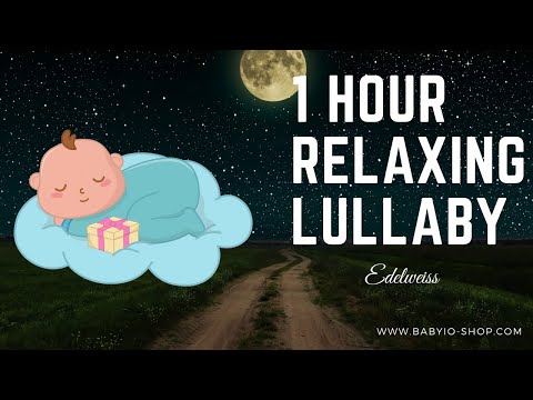 Edelweiss - 1HR Relaxing And Soothing Baby Music - Best Lullabies To Calm Your Baby For Sleep