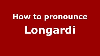 How to pronounce Longardi