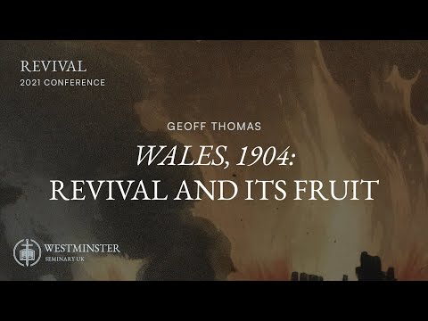 Wales, 1904: Revival and its Fruit | Geoff Thomas