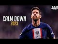 Lionel Messi ● Calm Down - Rema & Selena Gomez ● Skills & Goals ● 2023