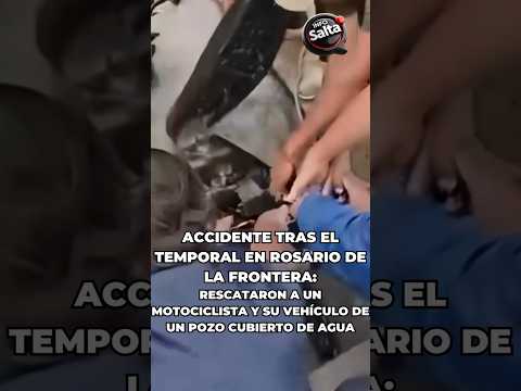 🌧️ ACCIDENTE TRAS EL TEMPORAL EN ROSARIO DE LA FRONTERA: CAYÓ EN SU MOTO A UN POZO LLENO DE AGUA