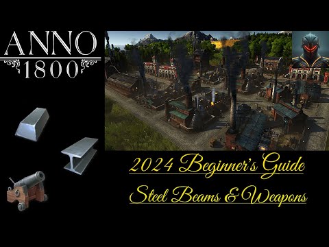 Anno 1800 Beginners Guide/Tips in 2024 (Episode 4) - STEEL BEAMS & WEAPONS!